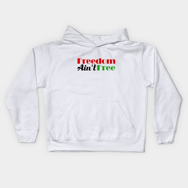 Freedom Ain't Free - Black Pride Kids Hoodie by hazinadesign